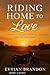 Riding Home to Love: A Stor...