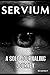 Servium: A Dark Tale of Metamorphosis and Vengeance