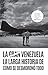 La gran Venezuela: La larga historia de cómo se desmoronó todo (Spanish Edition)