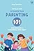 Parenting 101: An Essential Guide Mengasuh dan Mendampingi Anak Hebat