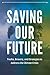 Saving Our Future: Truths, ...