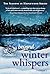 Beyond Winter Whispers (The...