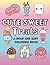 Cute Sweet Treats: A Bold a...