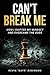 Can't Break Me: How I Shifted My Mindset and Overcame the Odds