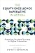 The Equity-Excellence Imperative in Action: Fostering Student Success in Higher Education