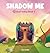 Shadow Me: Znail Valley Book 2