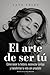 EL ARTE DE SER TÚ: Cómo san...