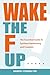 Wake the F Up: The Essentia...