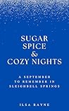 Sugar, Spice, & Cozy Nights: A September To Rememer In Sleighbell Springs