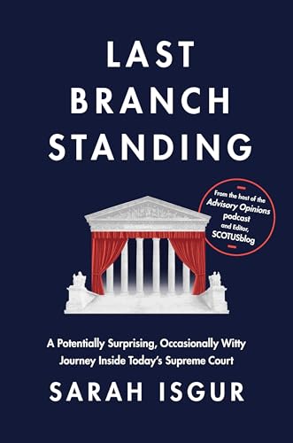 Last Branch Standing: A Potentially Surprising, Occasionally Witty Journey Inside Today's Supreme Court (Hardcover)