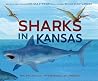 Sharks in Kansas by Melissa Stewart