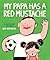 My Papa Has a Red Mustache by Leo Espinosa