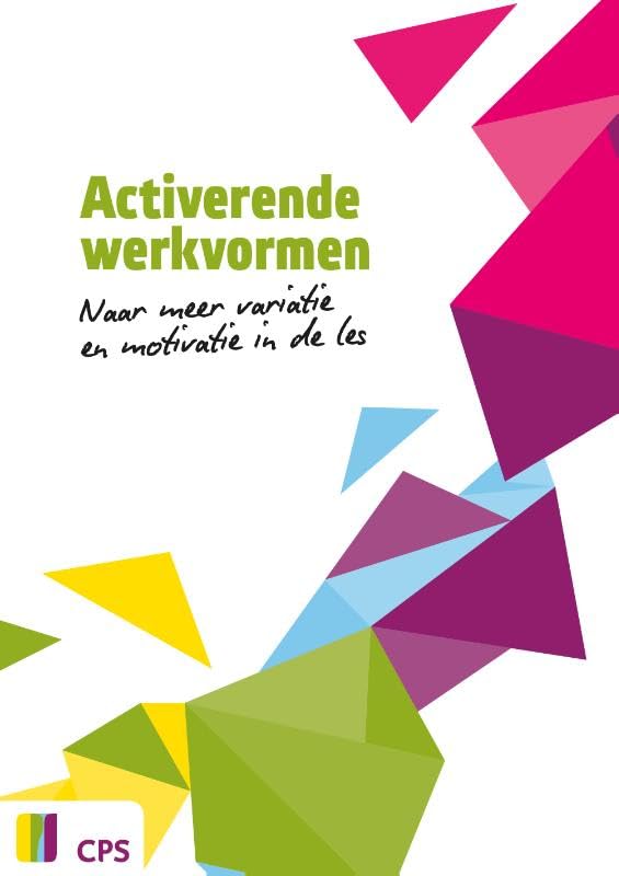 Activerende werkvormen: Naar meer variatie en motivatie in de les