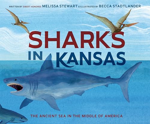 Sharks in Kansas: The Ancient Sea in the Middle of America (Library Binding)