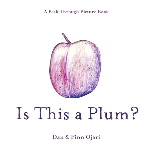 Is This a Plum? A Peek-Through Picture Book (Hardcover)