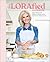The LORAfied Cookbook: Easy Recipes and Budget-Friendly Hacks to Feed the Whole Family