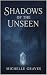 Shadows Of The Unseen by Michelle Graves