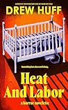 Heat And Labor: A Horror Novelette Book cover for Heat And Labor: A Horror Novelette