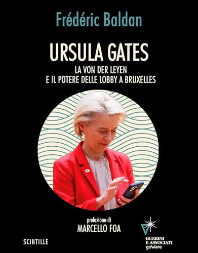 Ursula Gates: La von der Leyen e il potere delle lobby a Bruxelles (Italian Edition)