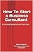 How To Be a Business Consul...
