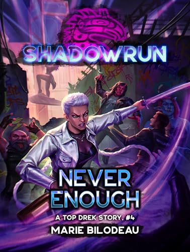 Shadowrun: Never Enough: (A Top Drek Story, #4) (Shadowrun Novella Book 36)
