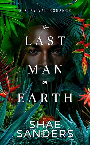 The Last Man on Earth: A Survival Romance (Kindle Edition)