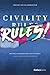 Civility Rules!: Creating a Purposeful Practice of Civility