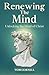 Renewing the Mind: Unlockin...