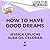 How to Have Good Dreams