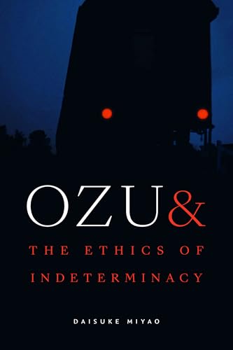 Ozu and the Ethics of Indeterminacy (Hardcover)