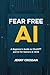 Fear Free AI: A Beginner's ...