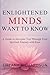 Enlightened Minds Want to K...