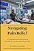 Navigating Pain Relief: “A ...