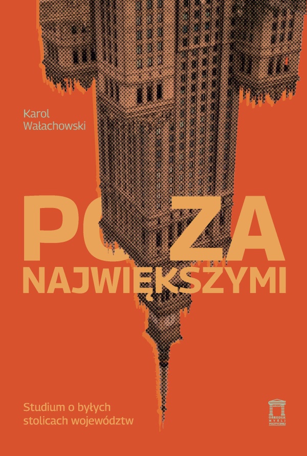 Poza największymi: Studium o byłych stolicach województw (Paperback)