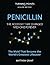 Penicillin: The Accident That Changed Medicine Forever. The Mold That Became the World’s Greatest Lifesaver. (Turning Points in Health History: Breakthroughs That Changed the World)