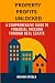Property Profits Unlocked by Bruno Steele