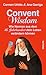 Convent Wisdom: Wie Nonnen aus dem 16. Jahrhundert dein Leben verändern können