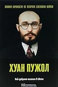 Хуан Пужол. Най-добрият шпионин в света