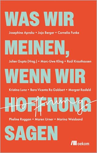 Was wir meinen, wenn wir Hoffnung sagen: Mutige Perspektiven auf die Krisen unserer Zeit (German Edition)