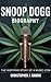 SNOOP DOGG BIOGRAPHY by Christopher J. Harris
