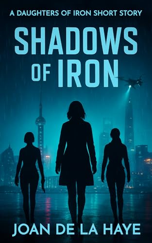 Shadows of Iron: A Daughters of Iron Short Story (Kindle Edition)
