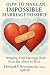 How to Make An Impossible Marriage Possible by Howard Bronson