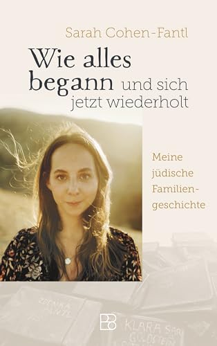 Wie alles begann und sich jetzt wiederholt: Meine jüdische Familiengeschichte (German Edition)