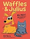 Waffles & Julius: No Hugs Please!
