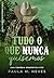 Tudo O Que Nunca Quisemos by Paula M Neves