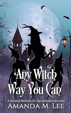 Any Witch Way You Can (Wicked Witches of the Midwest, #1)