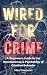 WIRED FOR CRIME: A Beginner...