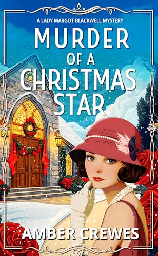 Murder of a Christmas Star: A festive 1920s Christmas Historical Cozy (A Lady Margot Blackwell Mystery Series Book 4)