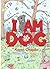 I am Dog