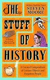 The Stuff of History by Steven Moore